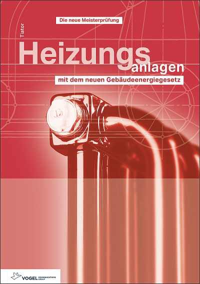 Heizungsanlagen: mit dem neuen Gebäudeenergiegesetz (Sanitär - Heizung - Klima), 5. Auflage, April 2025